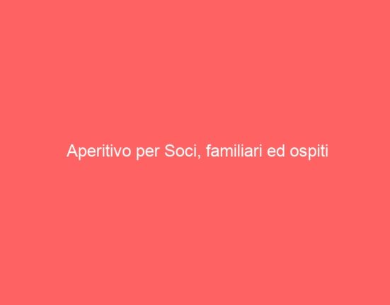 Aperitivo per Soci, familiari ed ospiti