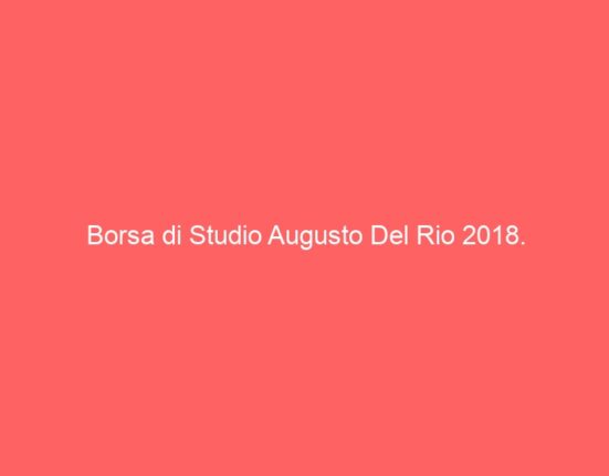 Borsa di Studio Augusto Del Rio 2018.