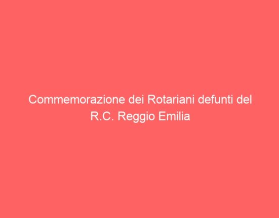 Commemorazione dei Rotariani defunti del R.C. Reggio Emilia