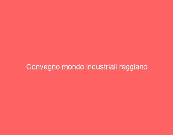 Convegno mondo industriali reggiano