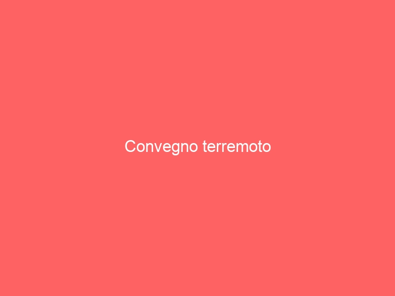 Convegno terremoto