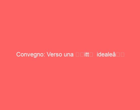 Convegno: Verso una “città ideale”