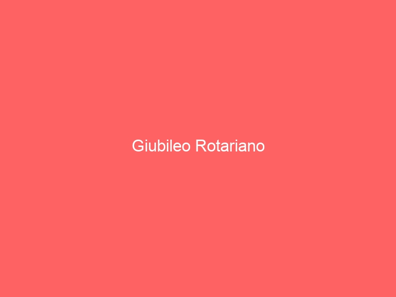 Giubileo Rotariano