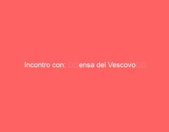 Incontro con: “Mensa del Vescovo”