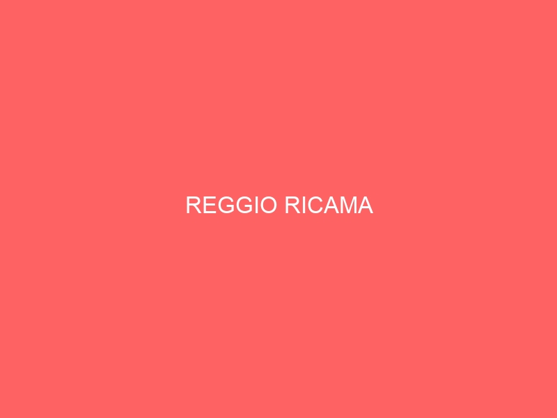 REGGIO RICAMA