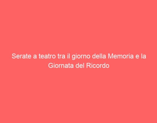 Serate a teatro tra il giorno della Memoria e la Giornata del Ricordo