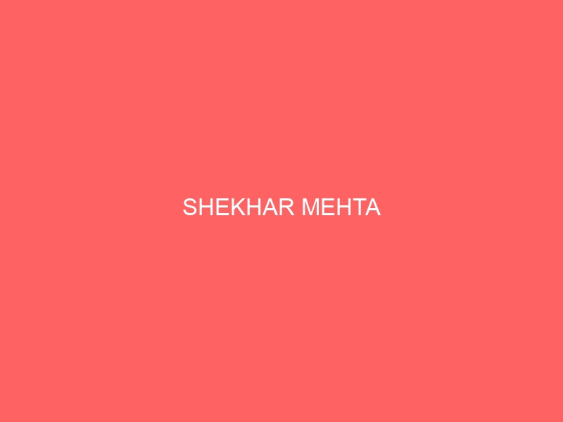 SHEKHAR MEHTA