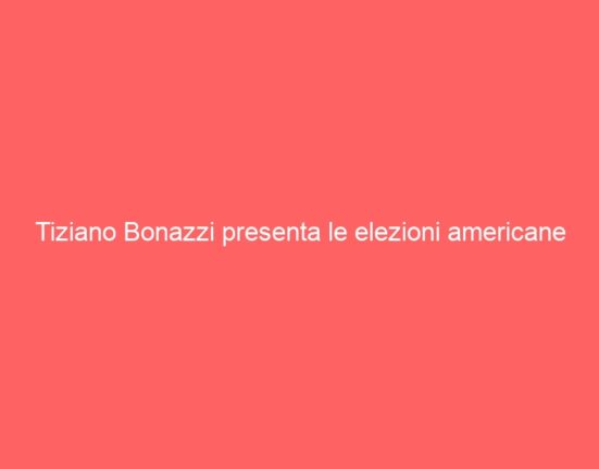 Tiziano Bonazzi presenta le elezioni americane