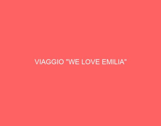 VIAGGIO “WE LOVE EMILIA”