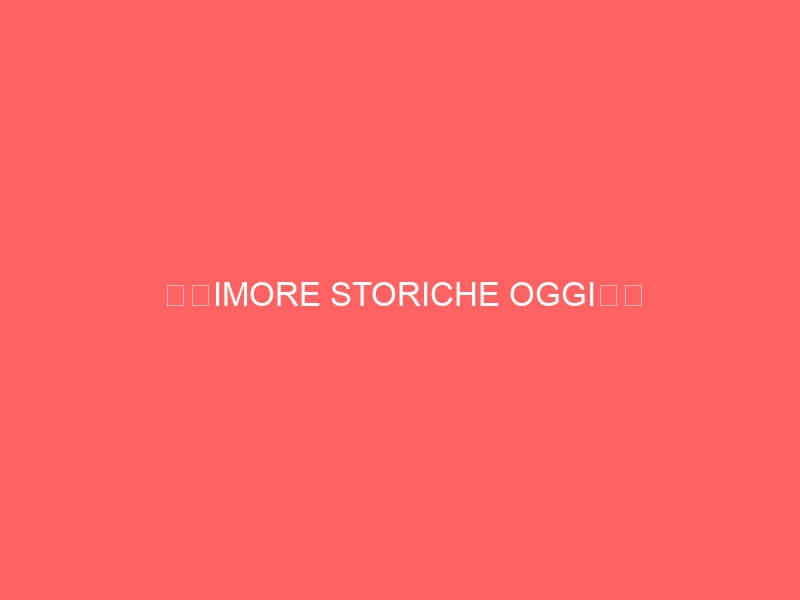 “DIMORE STORICHE OGGI”